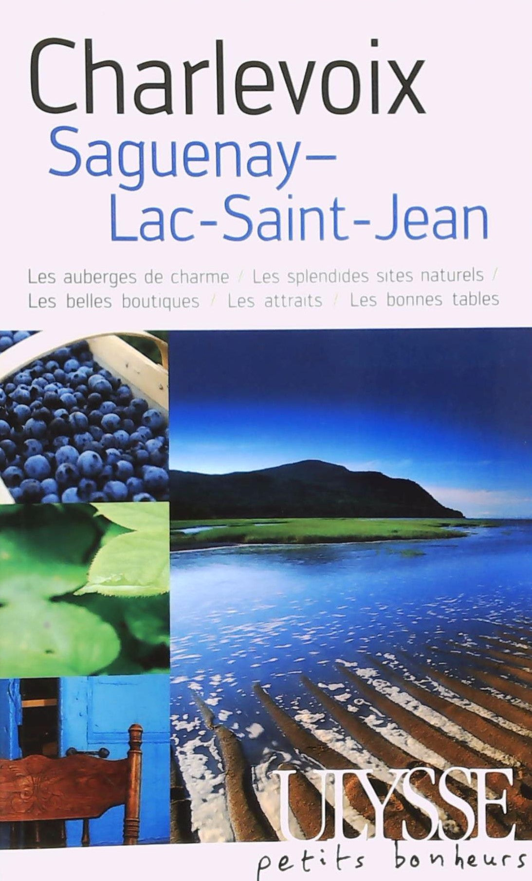 Livre ISBN Ulysse petits bonheurs : Charlevoix Saguenay-Lac-Saint-Jean