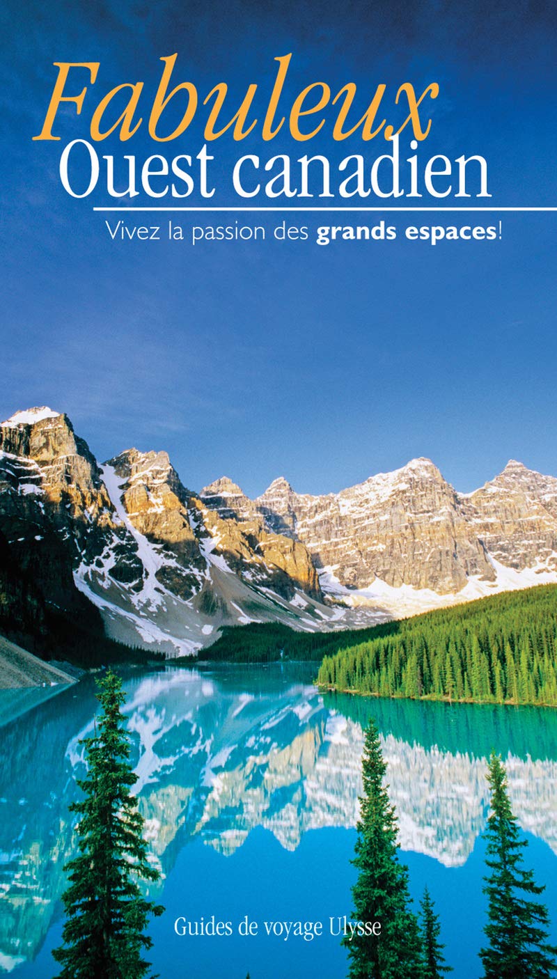 Fabuleux Ouest canadien : Vivez la passion des grands espaces!