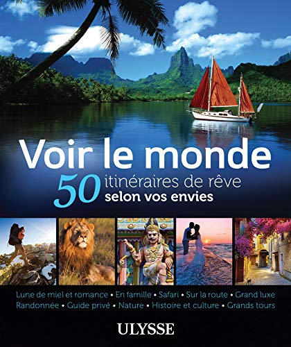 Livre ISBN 2894648634 Voir le monde : 50 itinéraires de rêve selon vos envies
