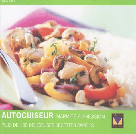 Autocuiseur, marmite à pression : Plus de 100 délicieuses recettes rapides - Gina Steer