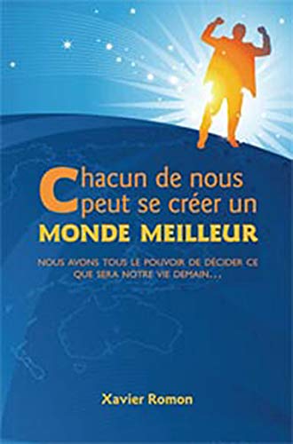 Chacun de nous peut se créer un monde meilleur - Xavier Romon