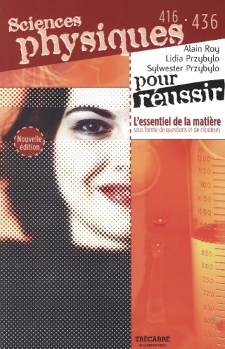 Sciences physiques 416-436 pour réussir : L'essentiel de la matière sous forme de questions et de réponses