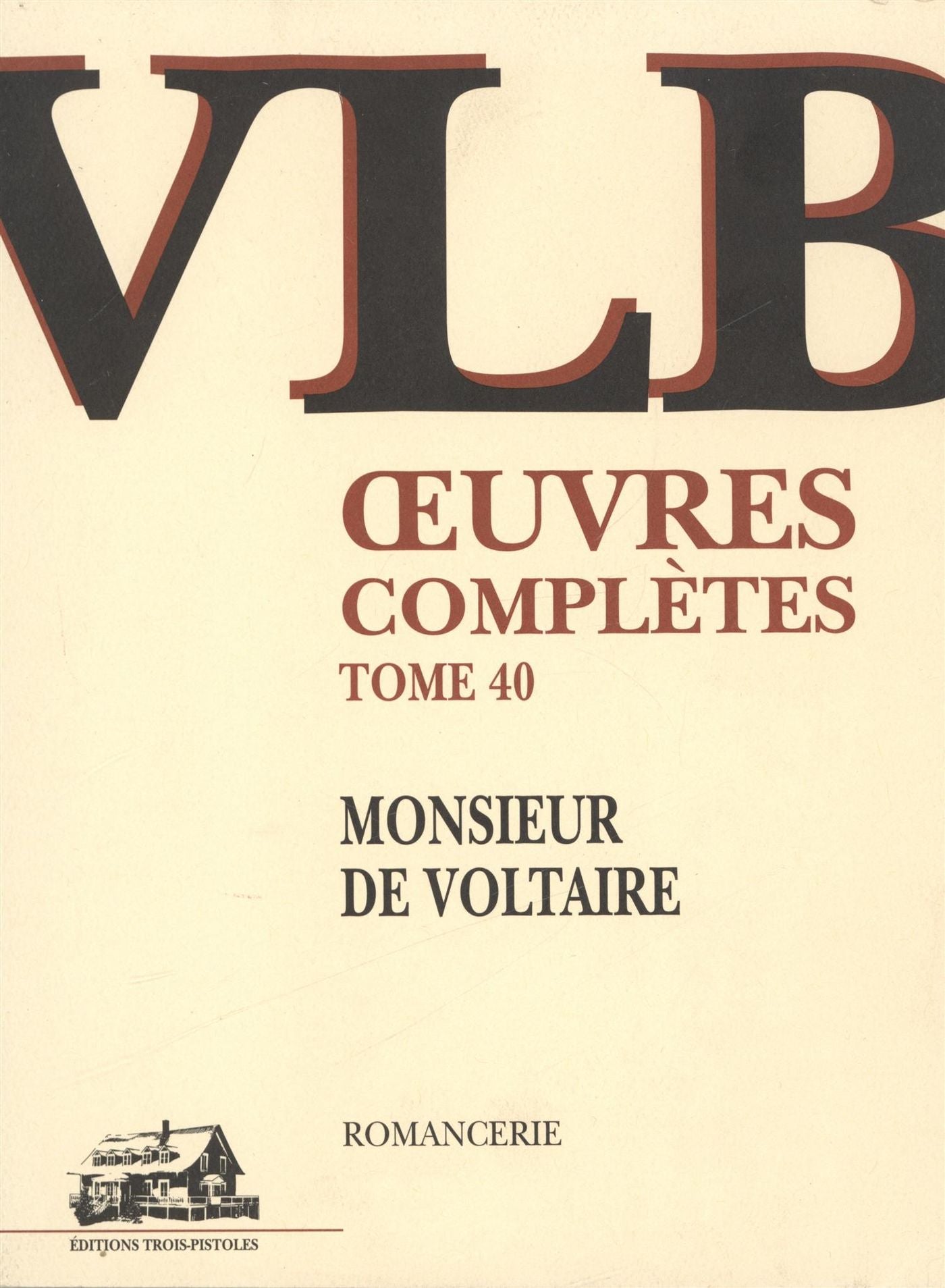 Oeuvres complètes # 40 : Monsieur de Voltaire - Victor-Lévy Beaulieu
