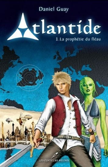 Atlantide # 1 : La prophétie du fléau - Daniel Guay