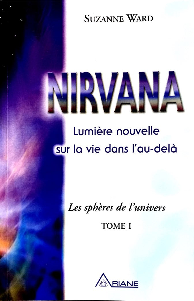Livre ISBN 2896260021 Les sphères de l'univers # 1 : Nirvana : Lumière nouvelle sur la vie dans l'Au-delà (Suzanne Ward)