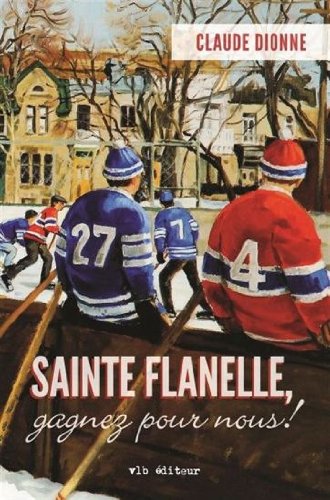 Sainte flanelle, gagnez pour nous! - Claude Dionne