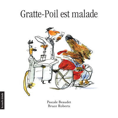 Gratte-Poil est malade - Pascale Beaudet