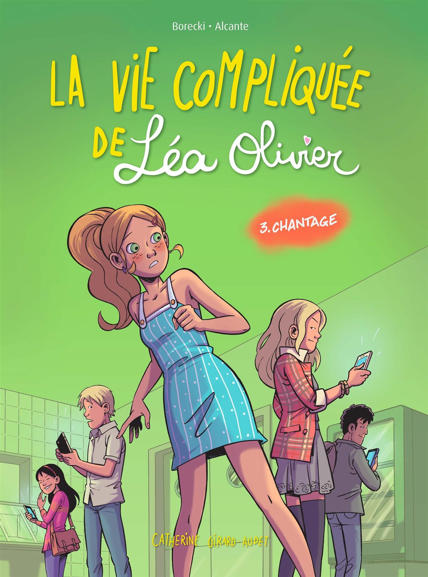 BD La vie compliquée de Léa Olivier # 3 : Chantage - Catherine Girard-Audet