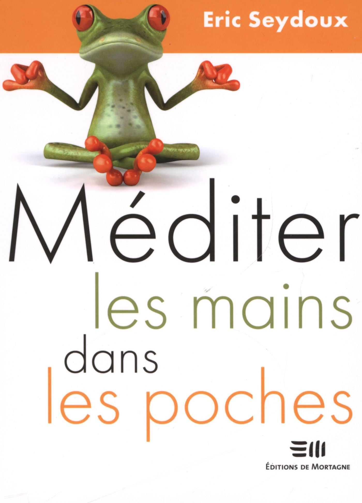 Méditer les mains dans les poches - Eric Seydoux