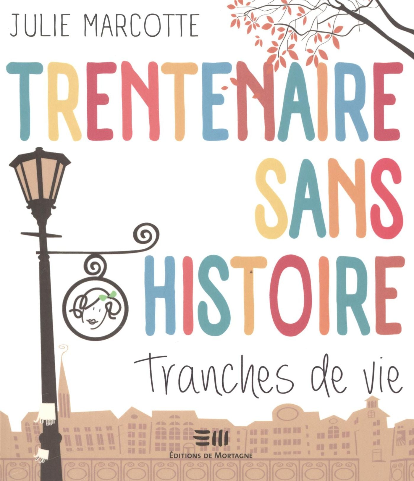 Trentenaire sans histoire - Julie Marcotte