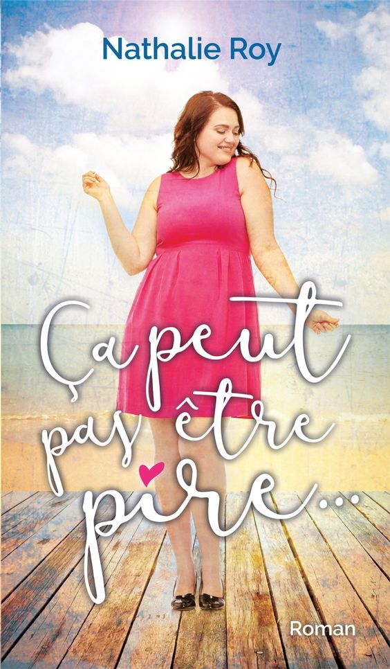 Ça peut pas être pire... - Nathalie Roy