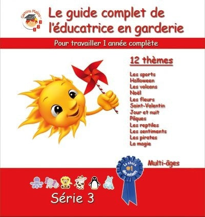 Le guide complet de l'éducatrice en garderie : Pour travailler 1 année complète