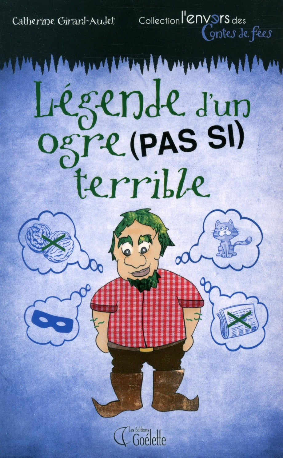 L'envers des contes de fées : Légende d'un ogre (pas si) terrible - Catherine Girard-Audet