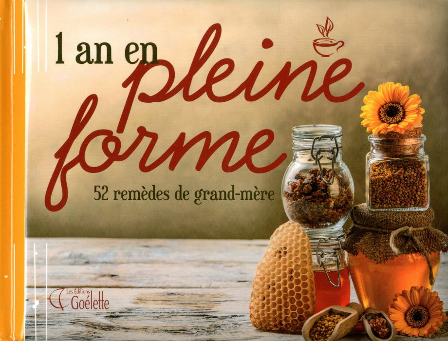 1 an en pleine forme : 52 remèdes de grand-mère - Maude-Iris Hamelin-Ouellette
