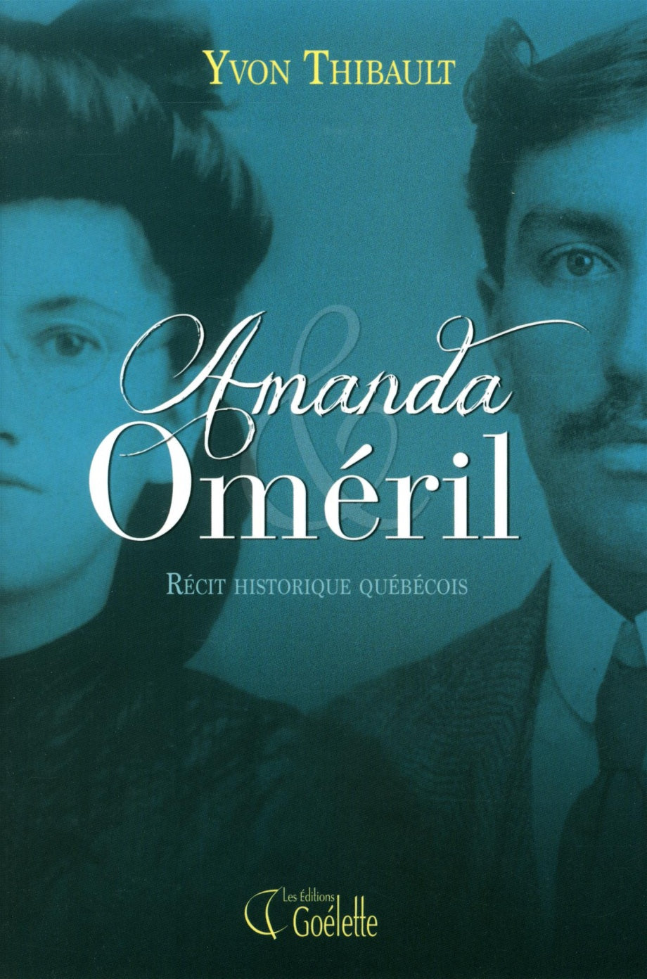 Amanda Oméril : récit historique québécois - Yvon Thibault