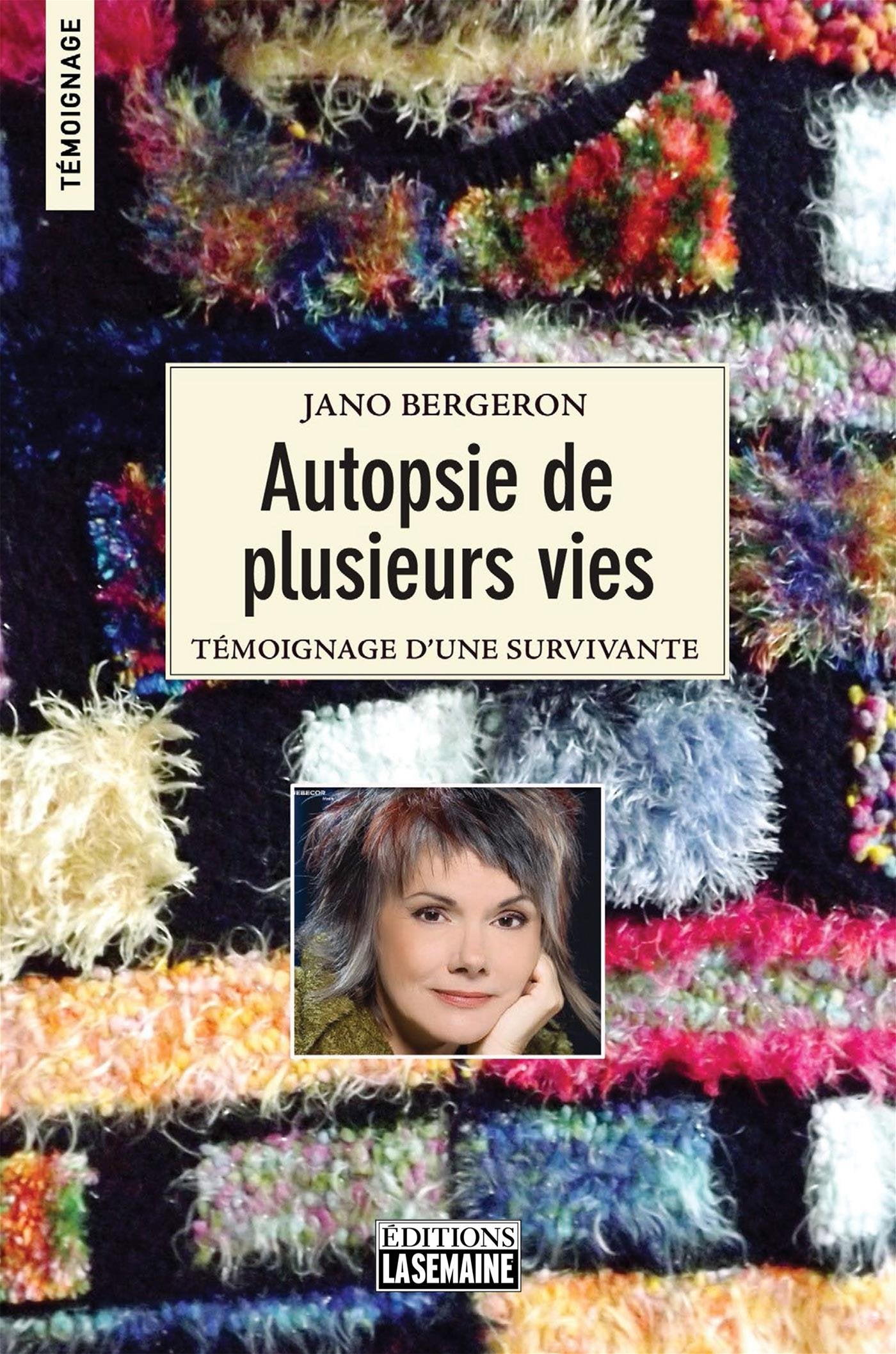 Autopsie de plusieurs vies : Témoignage d'une survivante - Jano Bergeron