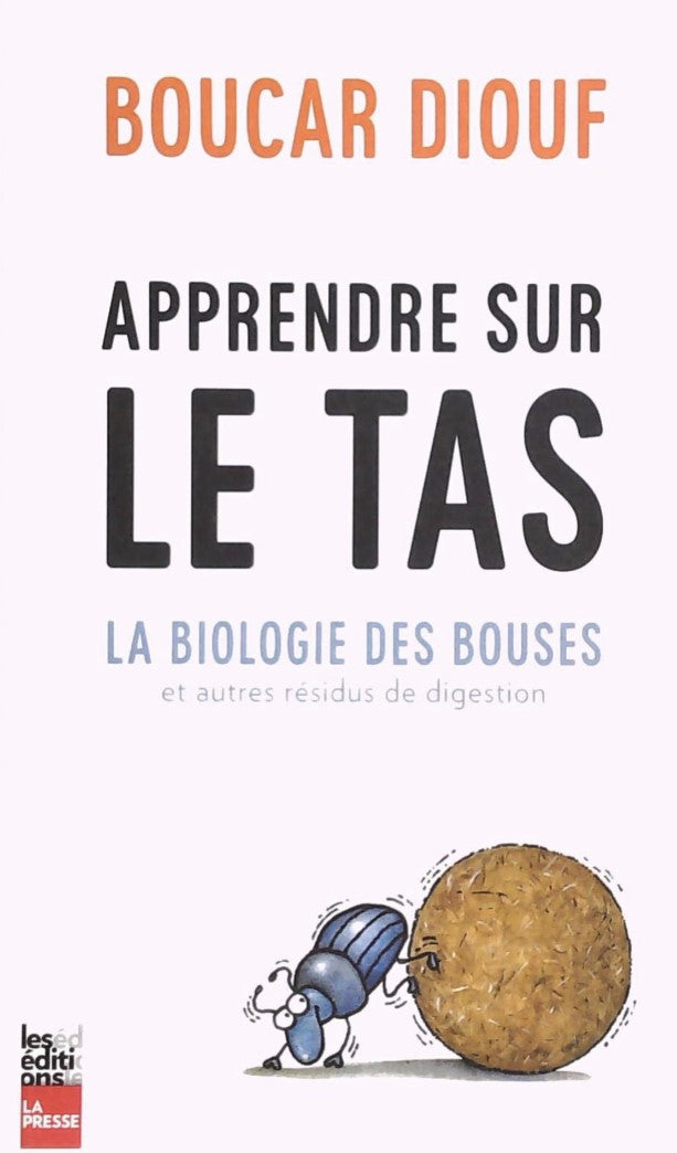 Livre ISBN 2897057130 Apprendre sur le tas : La biologie des bouses et autres résidus de digestion (Boucar Diouf)