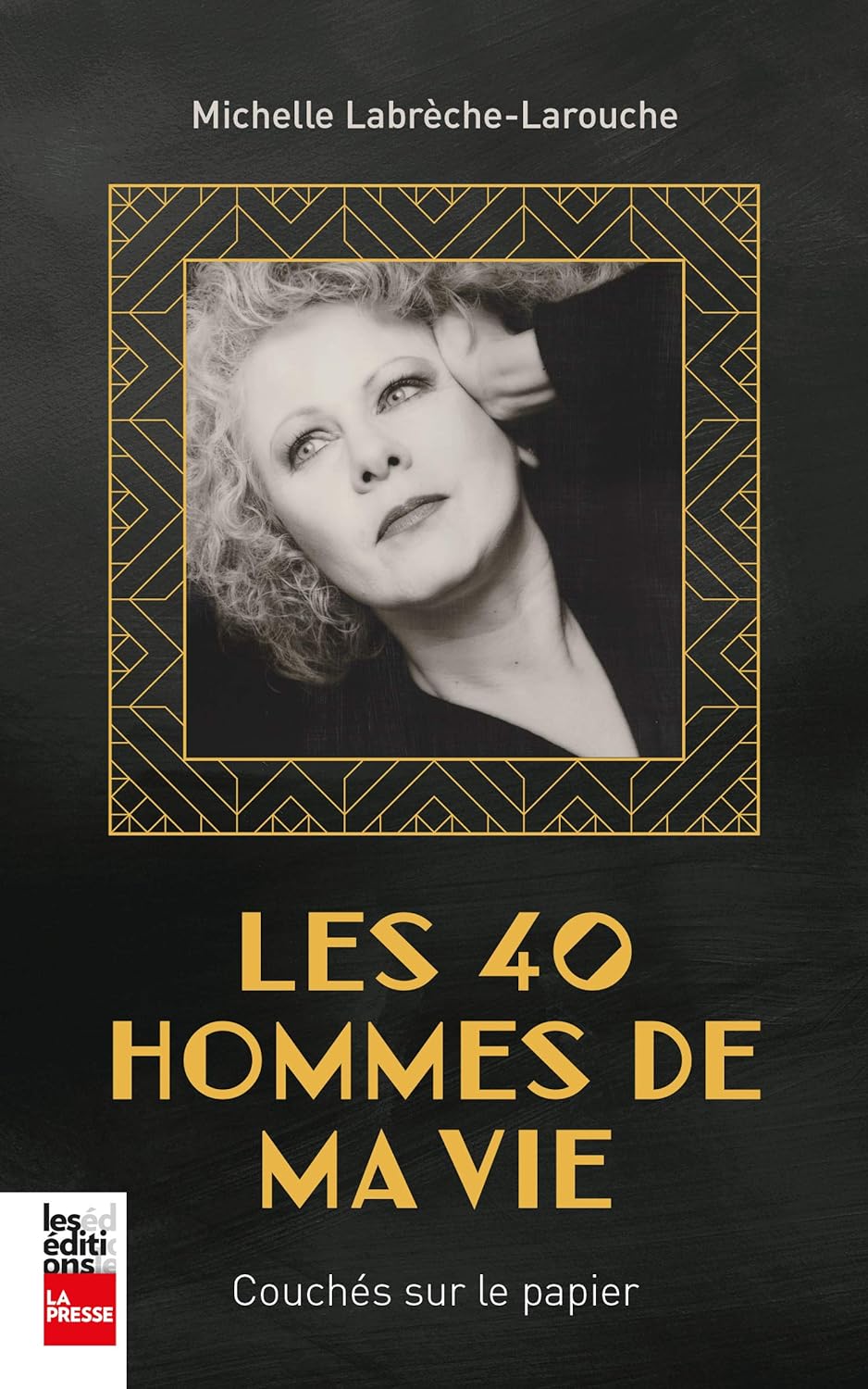 Les 40 hommes de ma vie : Couchés sur le papier - Michelle Labrèche-Larouche