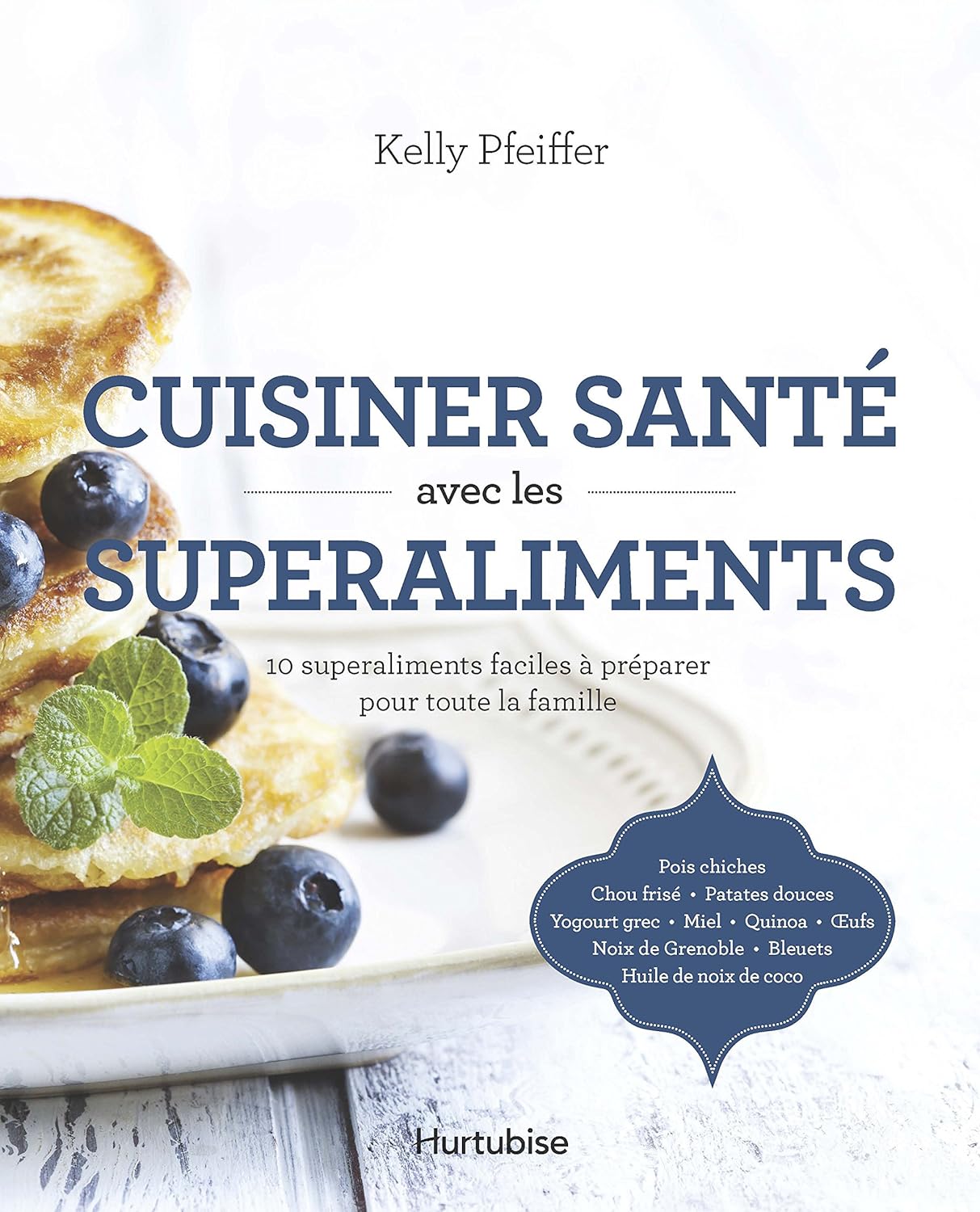 Cuisiner santé avec les superaliments - Kelly Pfeiffer