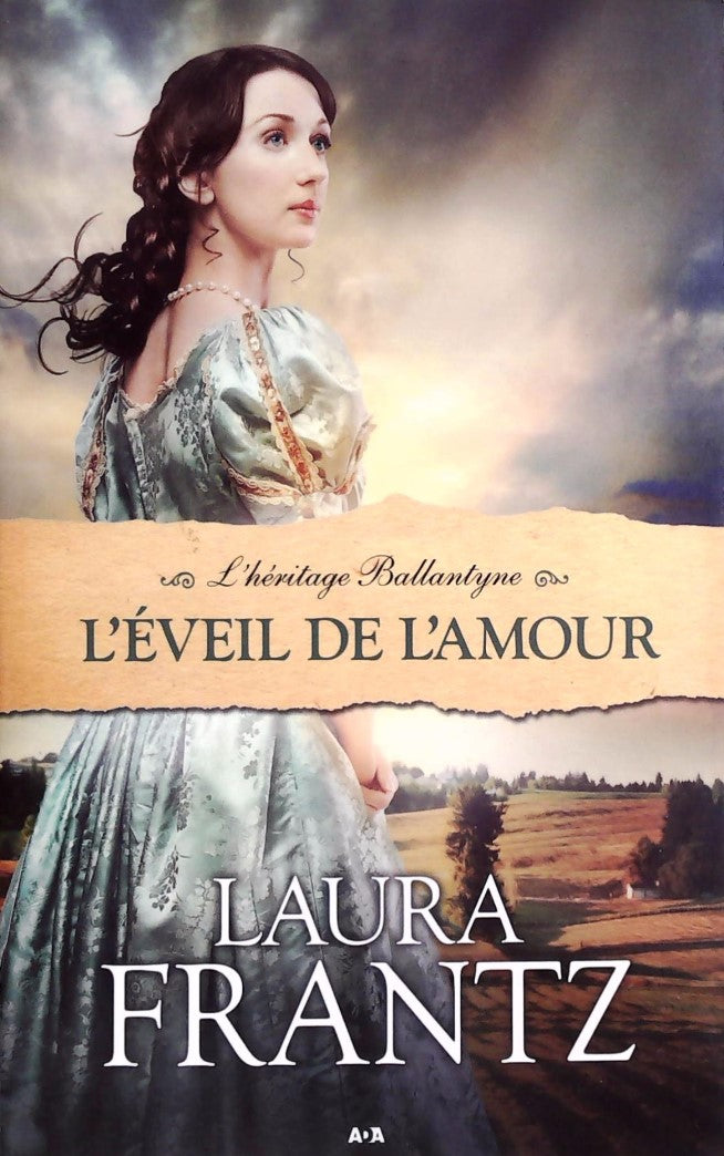 Livre ISBN 2897337818 L'héritage Ballantyne # 2 : L'éveil de l'amour (Laura Frantz)