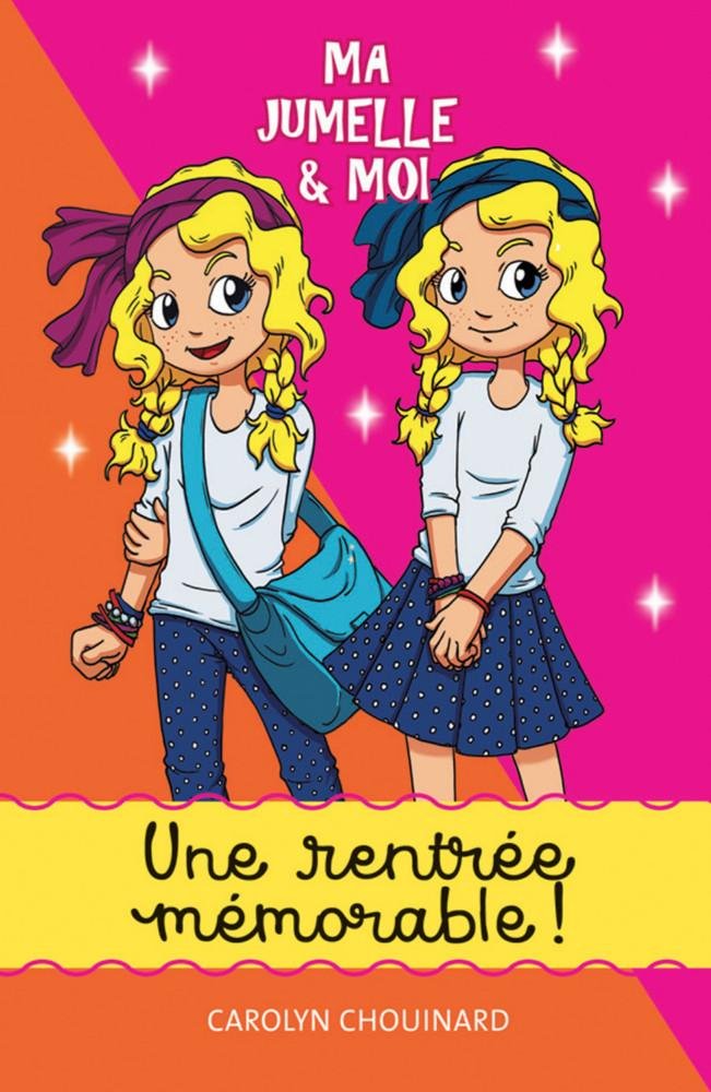 Ma jumelle et moi # 1 : Une rentrée mémorable - Carolyn Chouinard