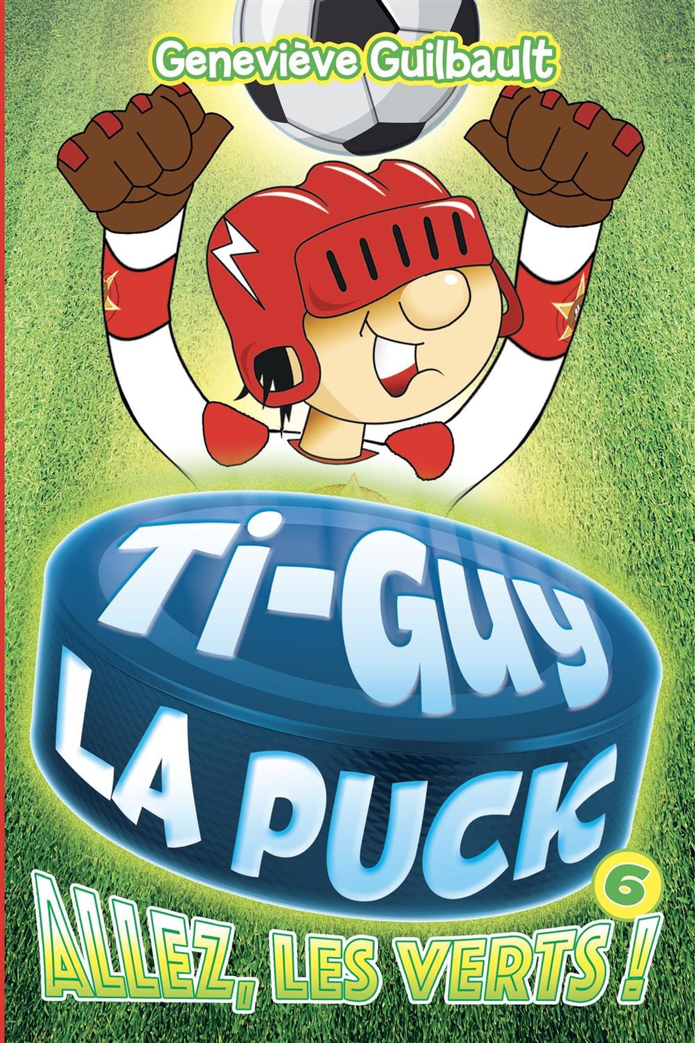 Ti-Guy La Puck # 6 : Allez, les verts! - Geneviève Guilbault