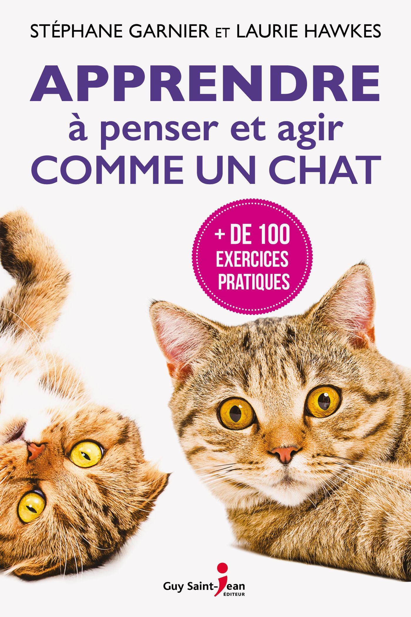 Apprendre à penser et agir comme un chat - Stéphane Garnier