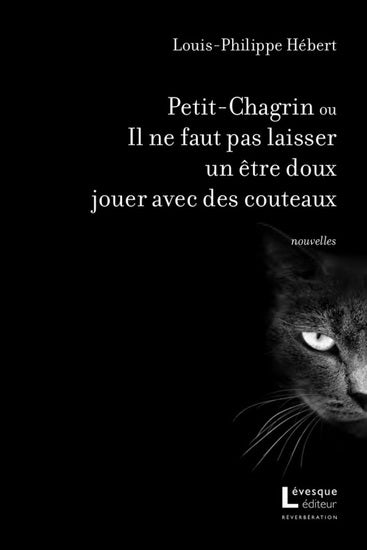 Petit-Chagrin ou Il ne faut pas laisser un être doux jouer avec des couteaux - Louis-Philippe Hébert