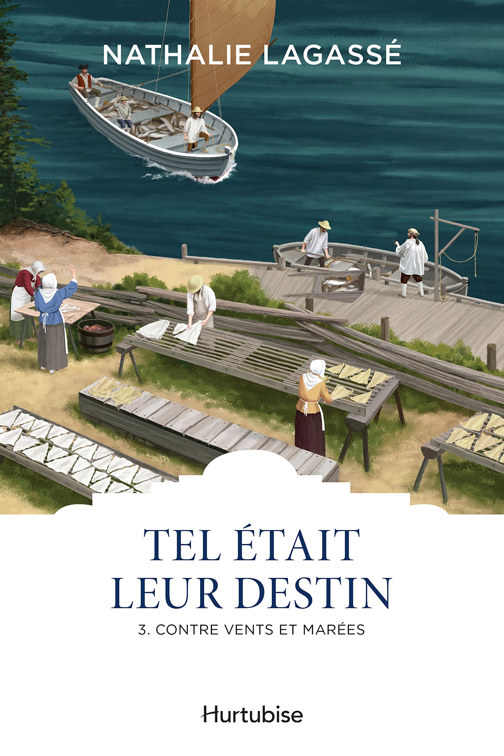 Tel était leur destin # 3 : Contre vents et marées - Nathalie Lagassé