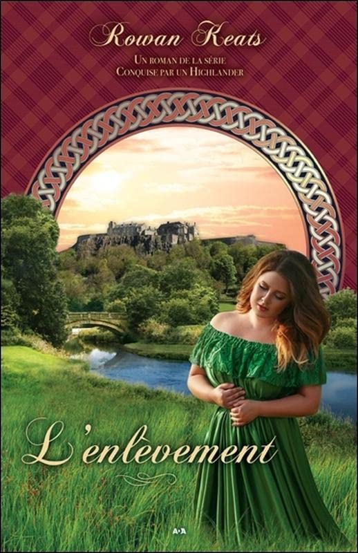 Conquise par un Highlander # 2 : L'enlèvement - Rowan Keats