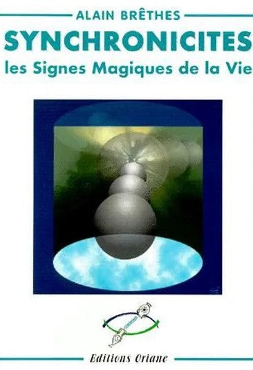 Synchronicités : Les signes magiques de la vie - Alain Brêthes