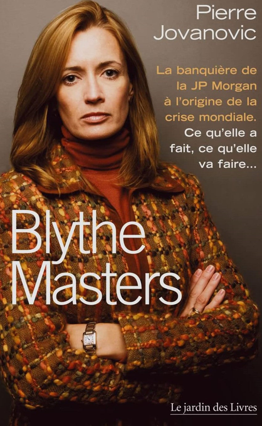 Blythe Masters : La banquière de la JP Morgan à l'origine de la crise mondiale - Pierre Jovanovic