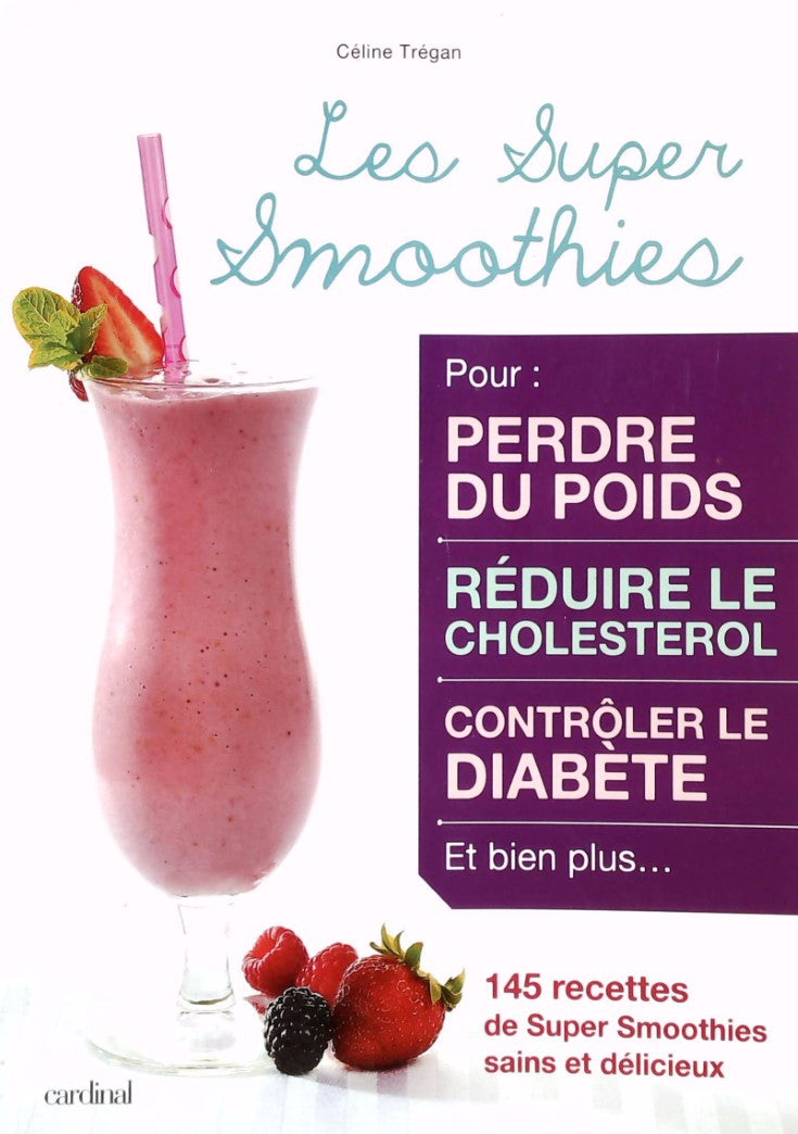 Livre ISBN 2920943766 Les super smoothies : 145 recettes de super smoothies sains et délicieux (Céline Trégan)