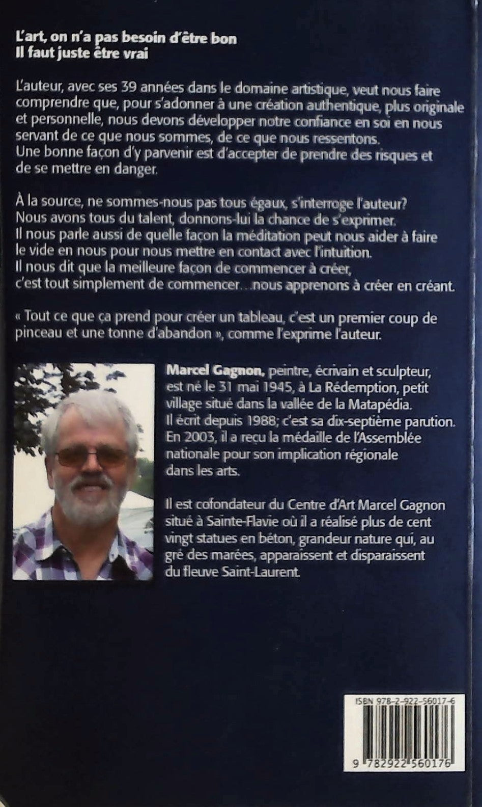 L'art: On n'a pas besoin d'être bon. Il faut être vrai (Marcel Gagnon)