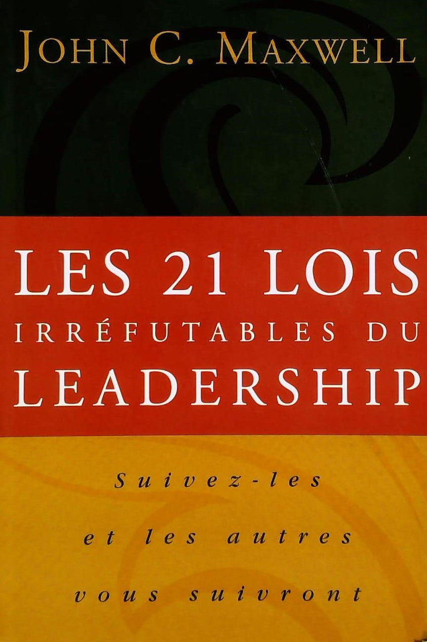 Livre ISBN 2922713016 Les 21 lois irréfutables du Leadership: Suivez-les et les autres vous suivront (John C. Maxwell)