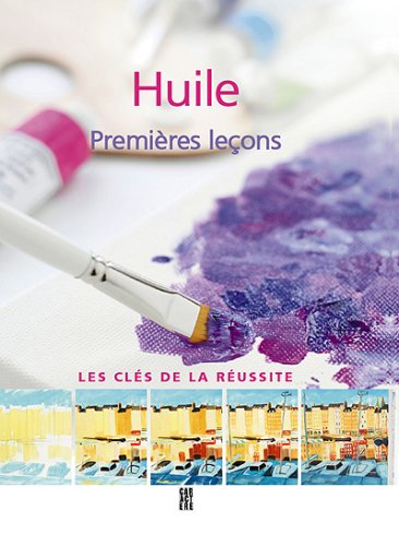 Les clés de la réussite : Huile : Premières leçons