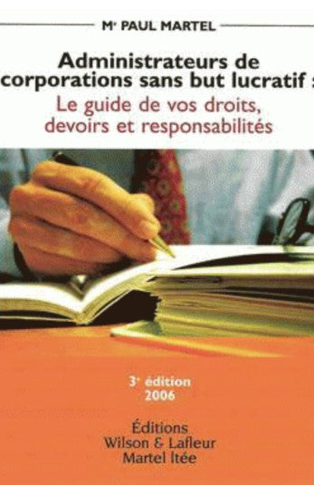 Administrateurs de corporations sans but lucratif : Le guide de vos droits, devoirs et responsabilités - Me Paul Martel