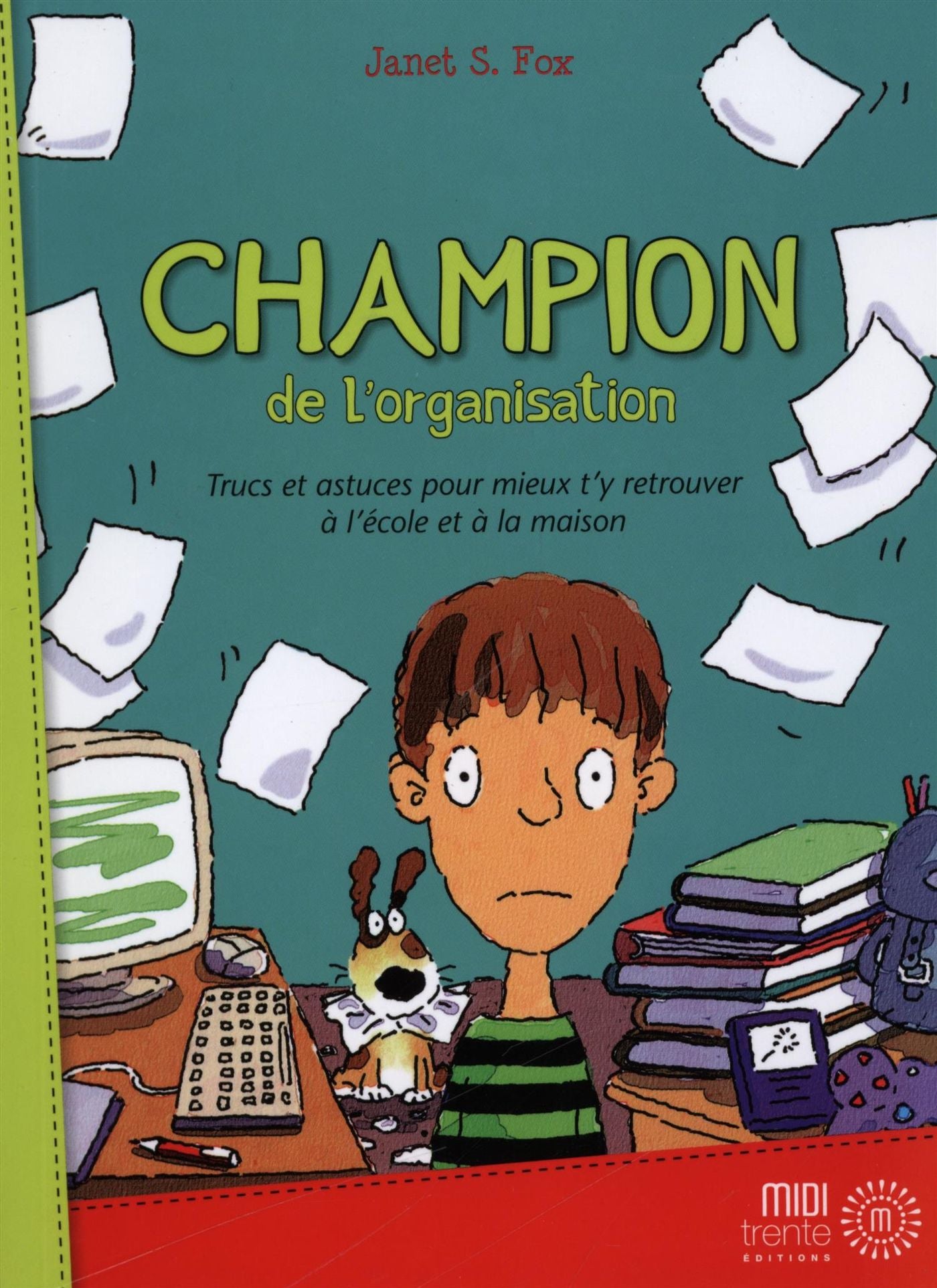 Champion de l'organisation : Trucs at astuces pour mieux t'y retrouver à l'école et à la maison - Janet S. Fox