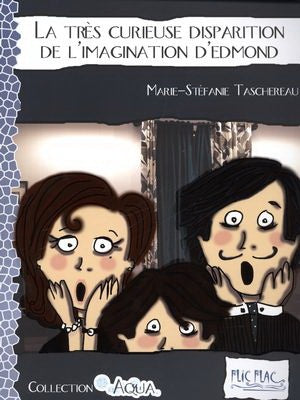 La très curieuse disparition de l'imagination d'Edmond - Marie-Stéfanie Taschereau