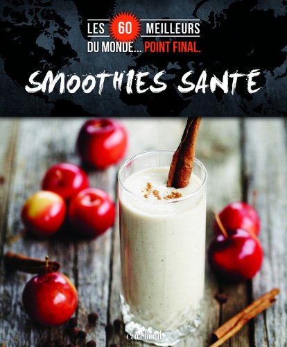 Les 60 meilleurs du monde... point final. : Smoothies santé