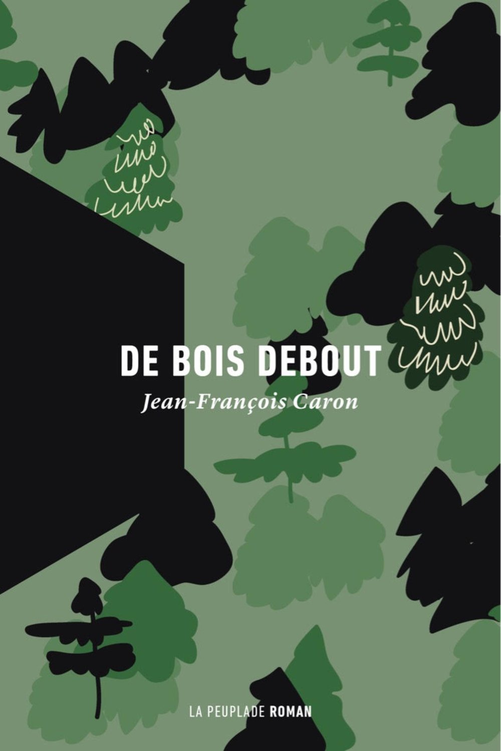 De bois debout - Jean-Francois Caron