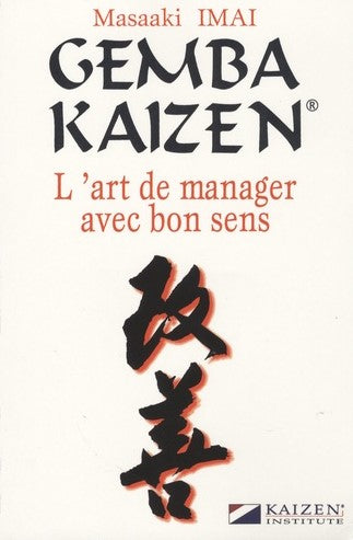 Gemba Kaizen : L'art de manager avec bon sens - Masaaki Imai