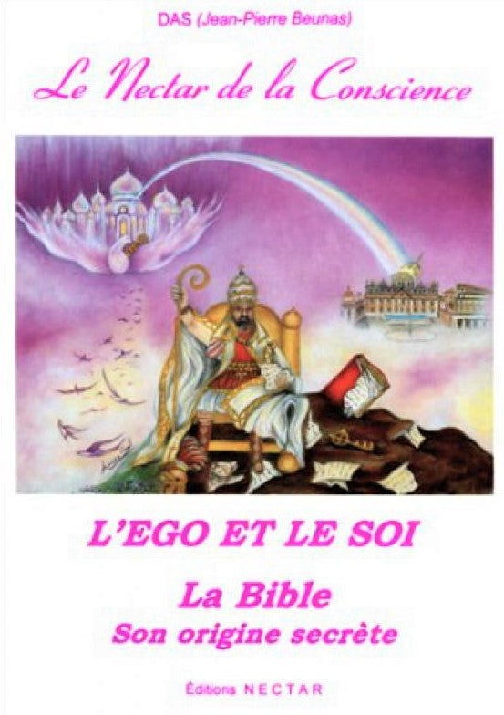 L'Ego et le soi : La Bible, son origine secrète - Jean-Pierre Beunas