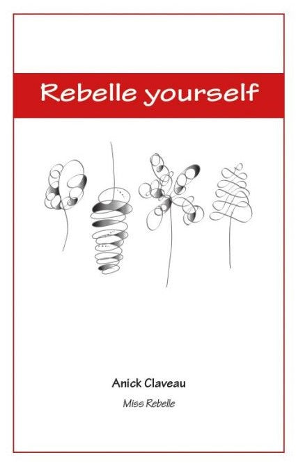Rebelle yourself - Anick Claveau