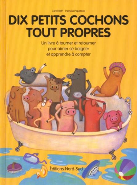Livre ISBN 331421233X Dix petits cochons tout propres : Un livre à tourner et a retourner pour aimer se baigner et apprendre à compter (Carol Roth)