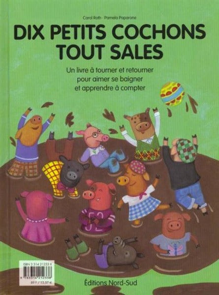 Dix petits cochons tout propres : Un livre à tourner et a retourner pour aimer se baigner et apprendre à compter (Carol Roth)