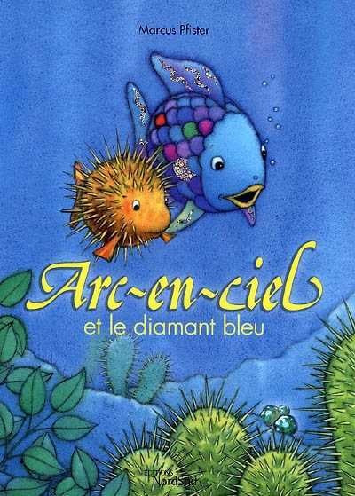 Arc-en-ciel et le diamant bleu - Marcus Pfister