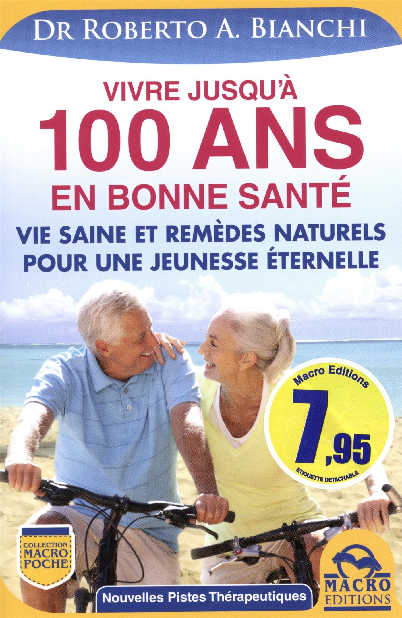 Vivre jusqu'à 100 ans en bonne santé : Vie saine et remèdes naturels pour une jeunesse éternelle - Dr Roberto A. Bianchi