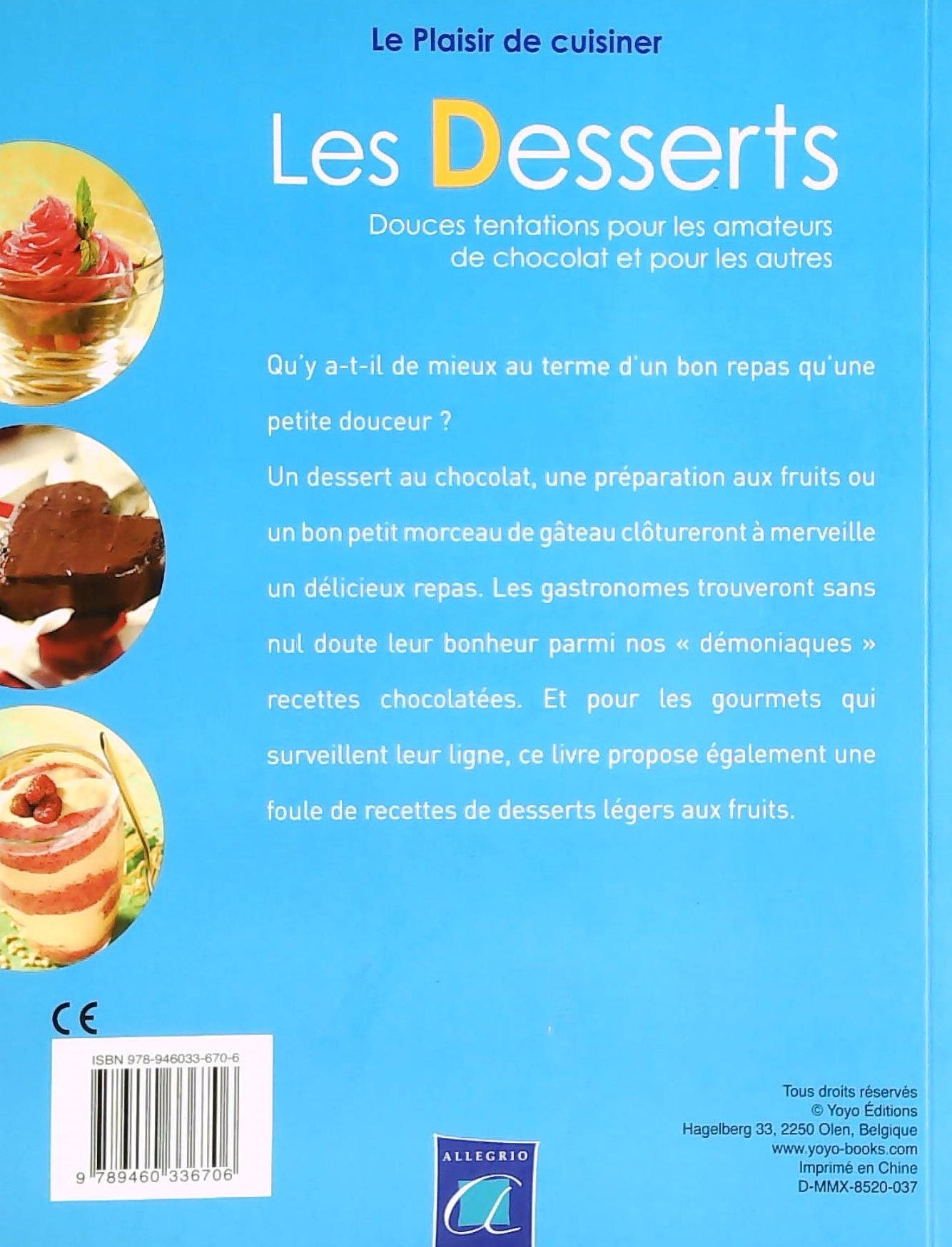 Le plaisir de cuisiner : Les desserts : Douces tentations pour les amateurs de chocolat et pour les autres