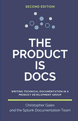 Livre ISBN The Product is Docs: Writing technical documentation in a product development group (2nd Edition) (Christopher Gales)